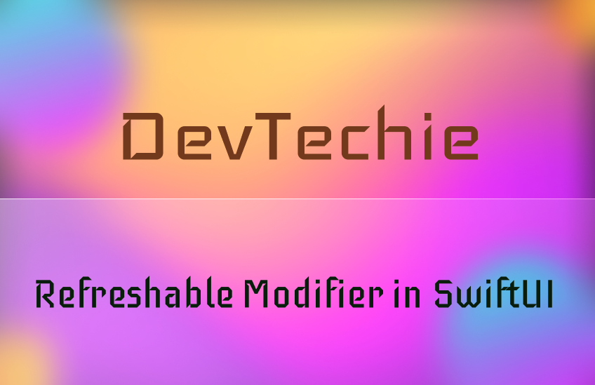 Refreshable Modifier in SwiftUI
