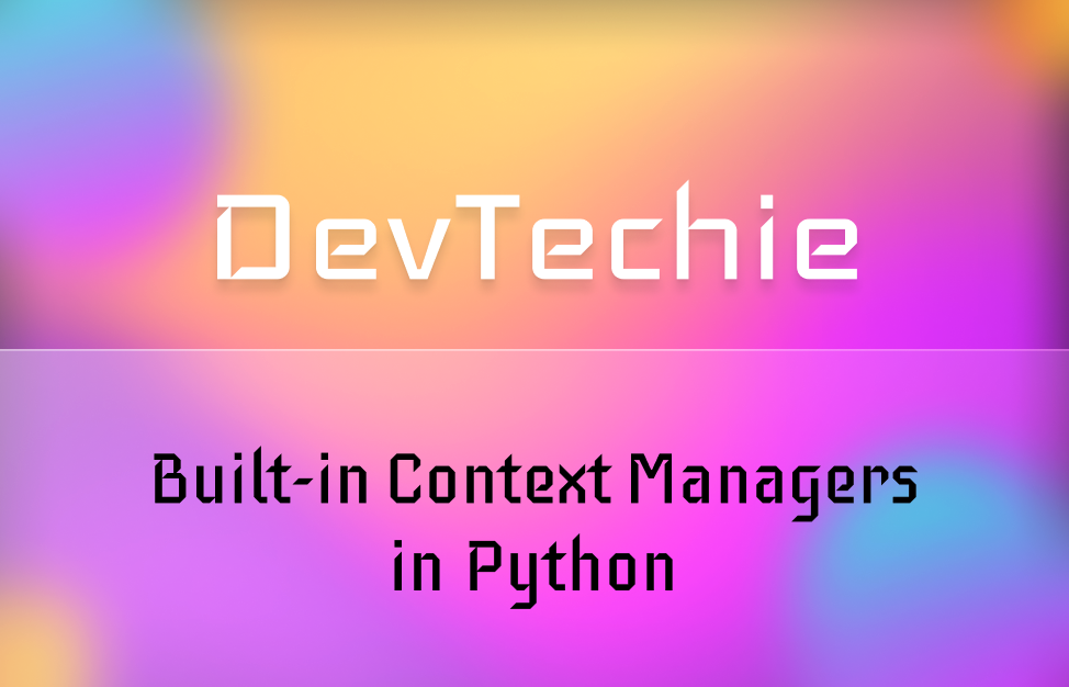 Built-in Context Managers in Python