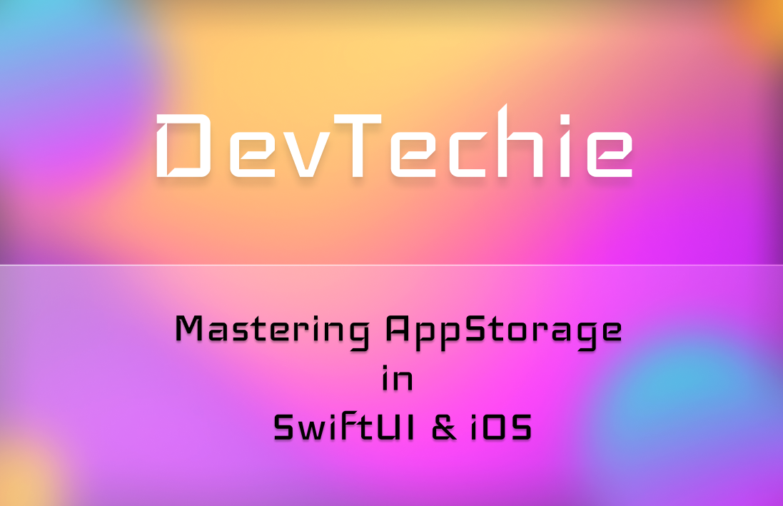 Mastering AppStorage in SwiftUI & iOS